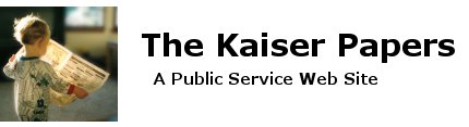 The Kaiser Papers - A Public Service Web Site