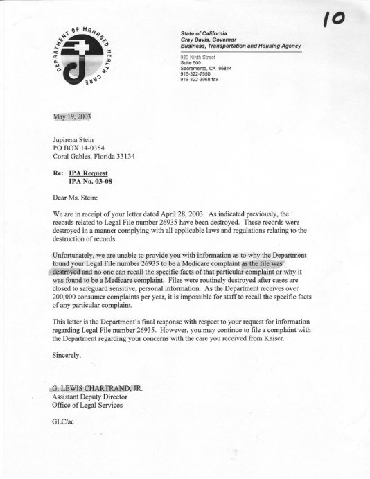 DMHC's Lewis Chartrand again writes to Jupirena Stein acknowledging receipt of her letter from April, 2003. He states that all legal documents have been destroyed. He also states that is the final response regarding her request for information. He also tells her to file another complaint if she has any further problems with Kaiser.